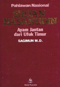 Image of Pahlawan Nasional : Sultan Hasanudin Ayam Jantan dari Ufuk Timur