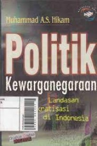 Image of Politik Kewarganegaraan : Landasan Redemokratisasi di Indonesia
