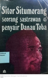Image of Sitor Situmorang Seorang Sastrawan 45 : penyair Danau Toba